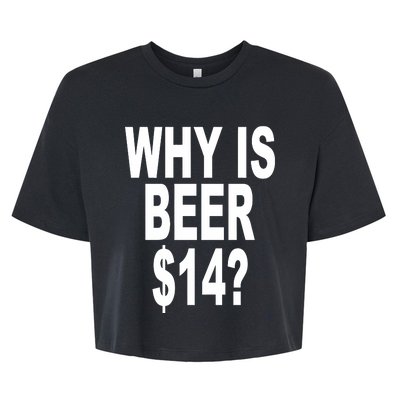 Why Is Beer $14 Bella+Canvas Jersey Crop Tee