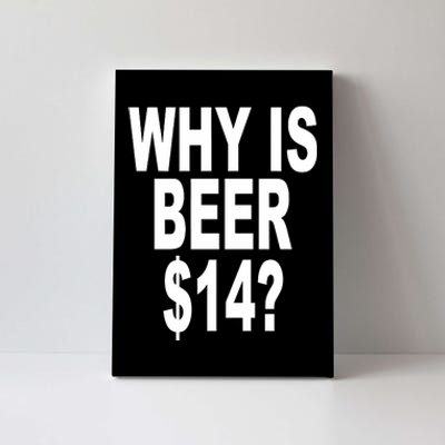 Why Is Beer $14 Canvas