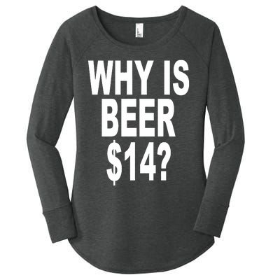 Why Is Beer $14 Women's Perfect Tri Tunic Long Sleeve Shirt