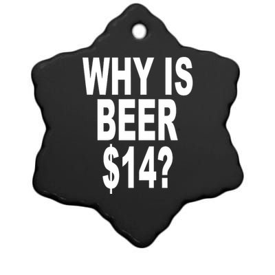 Why Is Beer $14 Ceramic Star Ornament