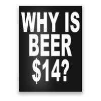 Why Is Beer $14 Poster