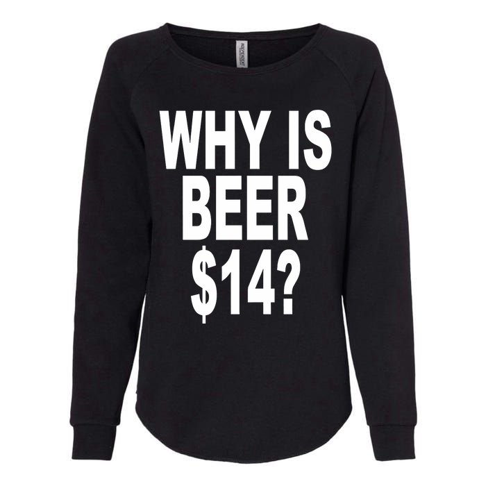 Why Is Beer $14 Womens California Wash Sweatshirt