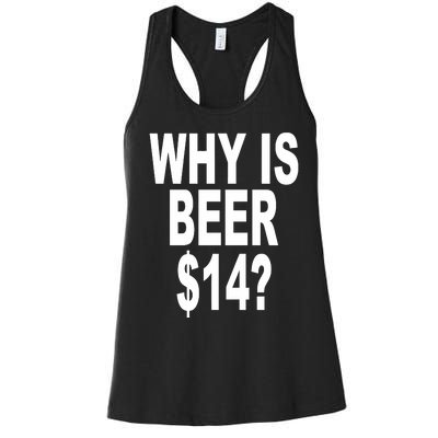 Why Is Beer $14 Women's Racerback Tank