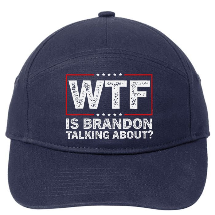 Wtf Is Brandon Talking About Funny Quote Usa Flag 7-Panel Snapback Hat