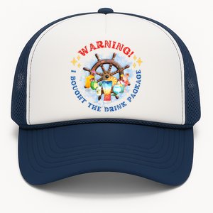 Warning I Bought The Drink Package Cruise Life Cruising Cruise Vacation Trucker Hat