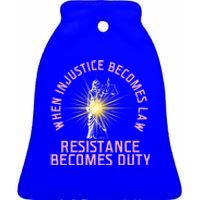 When Injustice Becomes Law Resistance Becomes Duty Quote Tee Meaningful Gift Ceramic Bell Ornament