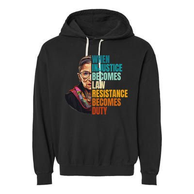 When Injustice Becomes Law Resistance Becomes Duty Rbg Quote Garment-Dyed Fleece Hoodie