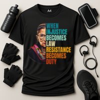 When Injustice Becomes Law Resistance Becomes Duty Rbg Quote Cooling Performance Crew T-Shirt