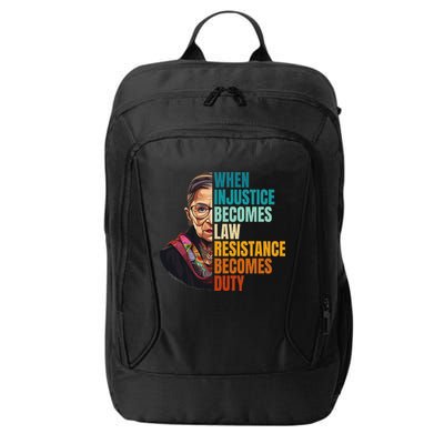 When Injustice Becomes Law Resistance Becomes Duty Rbg Quote City Backpack
