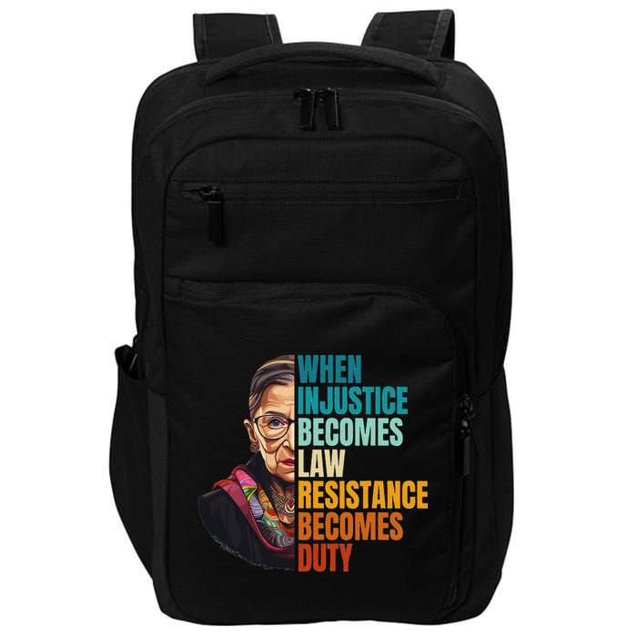When Injustice Becomes Law Resistance Becomes Duty Rbg Quote Impact Tech Backpack