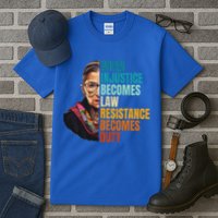 When Injustice Becomes Law Resistance Becomes Duty Rbg Quote Tall T-Shirt