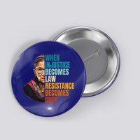 When Injustice Becomes Law Resistance Becomes Duty Rbg Quote Button