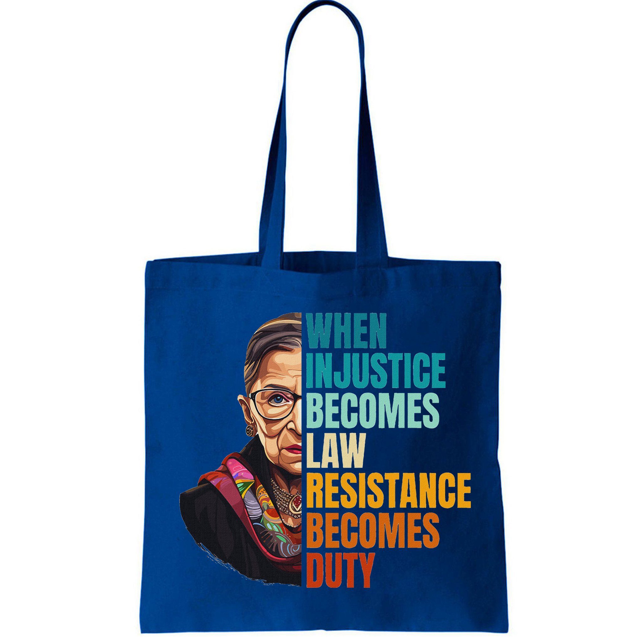 When Injustice Becomes Law Resistance Becomes Duty Rbg Quote Bag