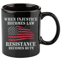 When Injustice Becomes Law Resistance Becomes Duty 11oz C Handle Ceramic Mug