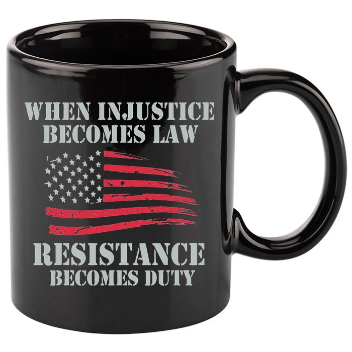 When Injustice Becomes Law Resistance Becomes Duty 11oz C Handle Ceramic Mug