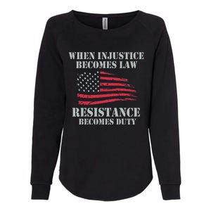 When Injustice Becomes Law Resistance Becomes Duty Womens California Wash Sweatshirt