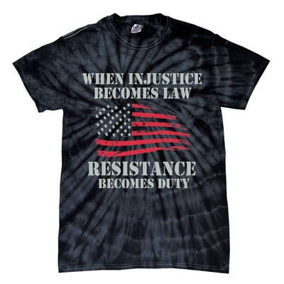 When Injustice Becomes Law Resistance Becomes Duty Tie-Dye T-Shirt