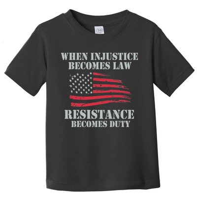 When Injustice Becomes Law Resistance Becomes Duty Toddler T-Shirt