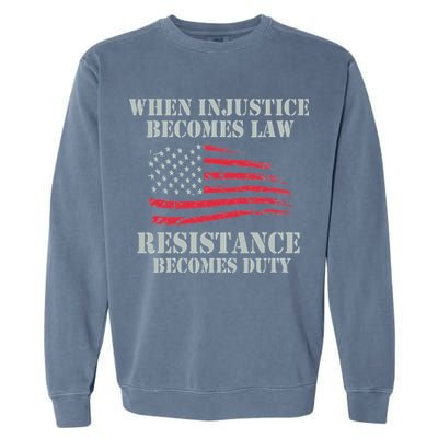 When Injustice Becomes Law Resistance Becomes Duty Garment-Dyed Sweatshirt