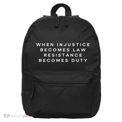 When Injustice Becomes Law Resistance Becomes Duty 16 in Basic Backpack