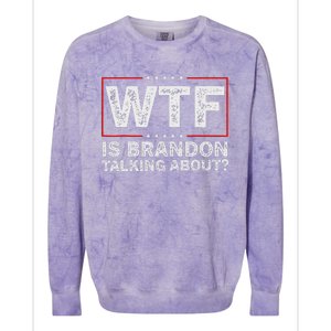 Wtf Is Brandon Talking About Humor Statement Colorblast Crewneck Sweatshirt