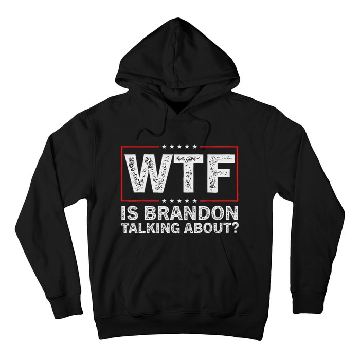 Wtf Is Brandon Talking About Humor Statement Hoodie