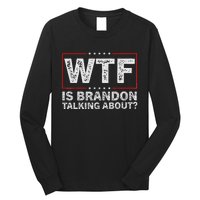 Wtf Is Brandon Talking About Humor Statement Long Sleeve Shirt