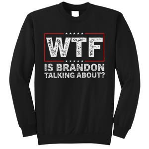 Wtf Is Brandon Talking About Humor Statement Sweatshirt