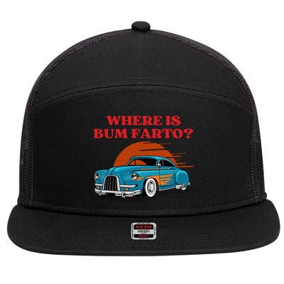 Where Is Bum Farto Funny 7 Panel Mesh Trucker Snapback Hat