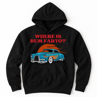 Where Is Bum Farto Funny Hoodie