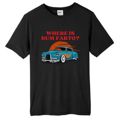 Where Is Bum Farto Funny Tall Fusion ChromaSoft Performance T-Shirt