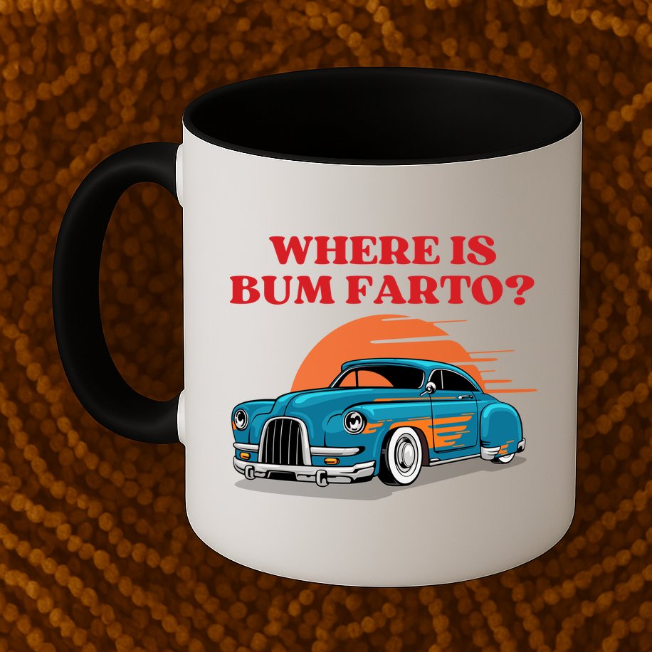 Where Is Bum Farto Funny Mug
