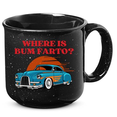 Where Is Bum Farto Funny 15oz Campfire Ceramic Mug
