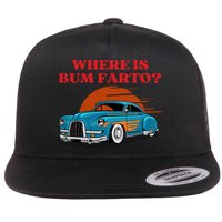 Where Is Bum Farto Funny Flat Bill Trucker Hat