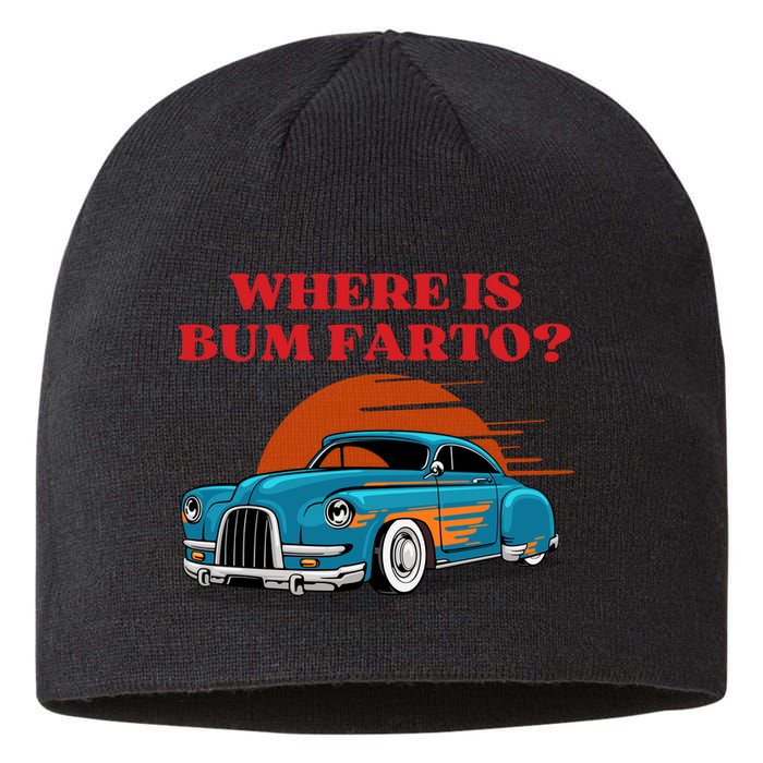 Where Is Bum Farto Funny Sustainable Beanie