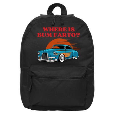 Where Is Bum Farto Funny 16 in Basic Backpack