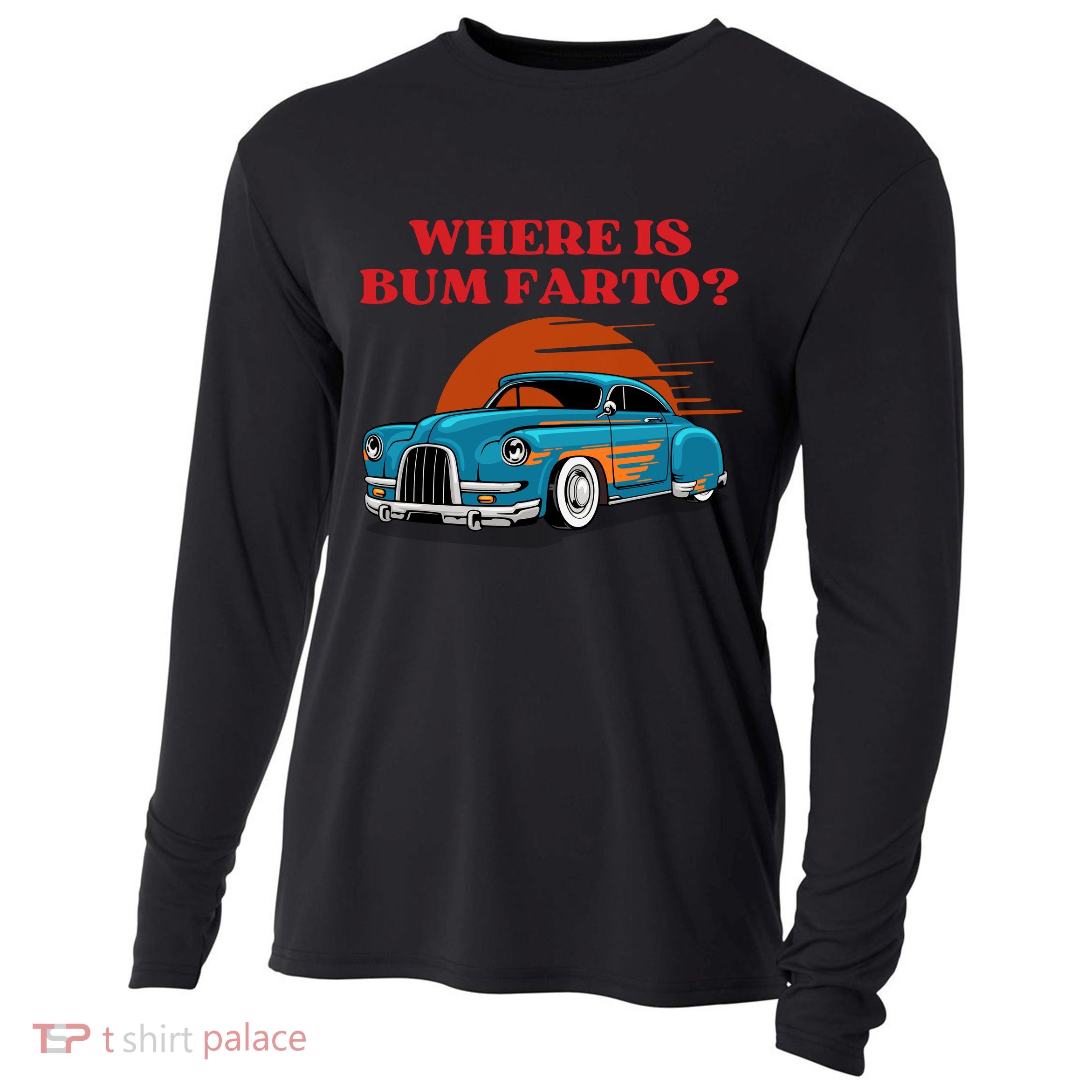 Where Is Bum Farto Funny Cooling Performance Long Sleeve Crew