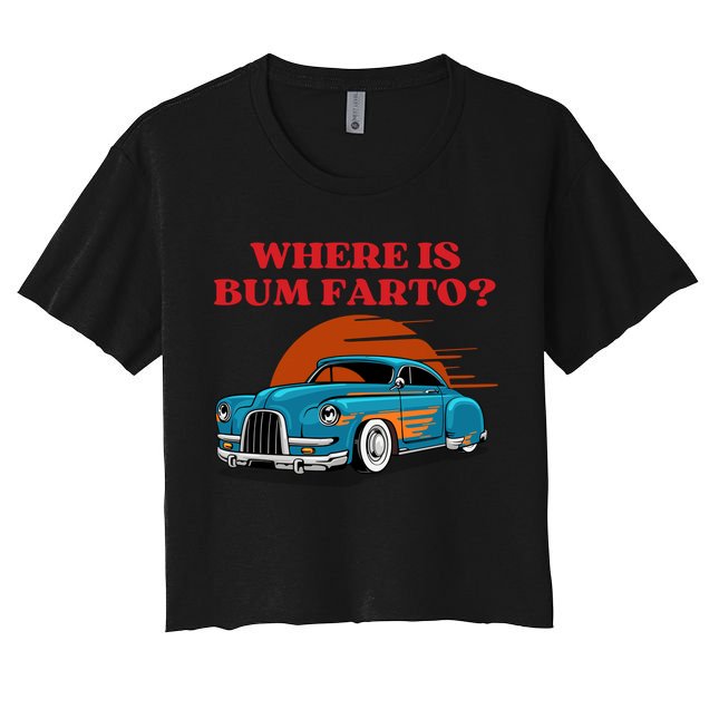 Where Is Bum Farto Funny Crop Top