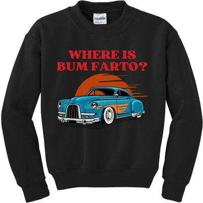 Where Is Bum Farto Funny Kids Sweatshirt