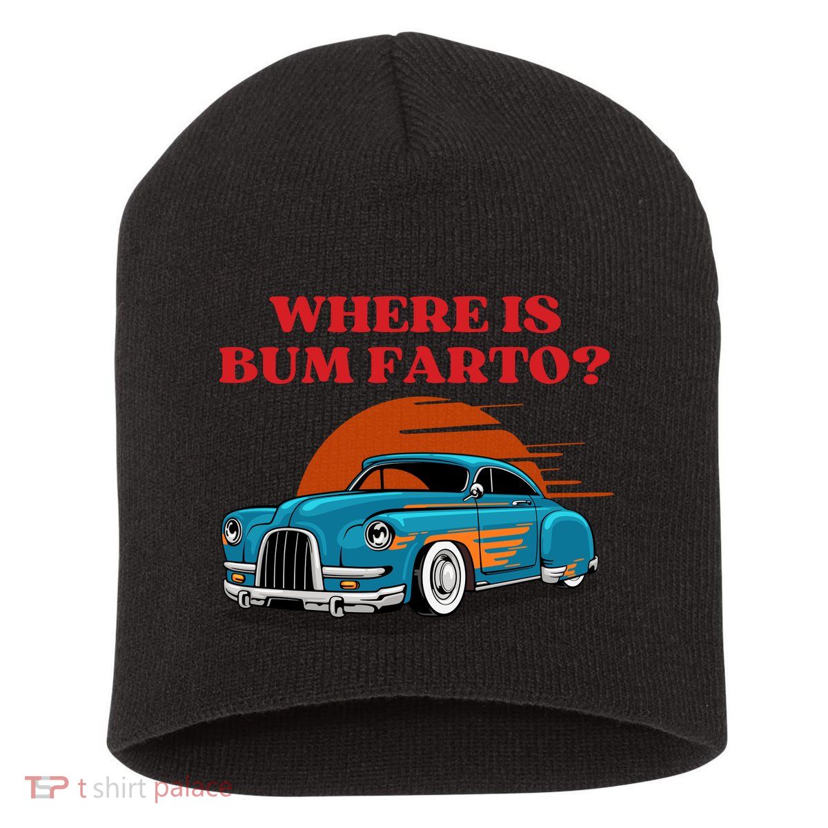Where Is Bum Farto Funny Short Acrylic Beanie