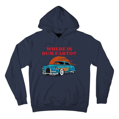 Where Is Bum Farto Funny Hoodie