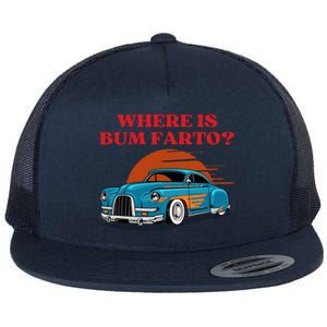 Where Is Bum Farto Funny Flat Bill Trucker Hat