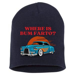 Where Is Bum Farto Funny Short Acrylic Beanie