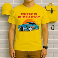Where Is Bum Farto Funny T-Shirt