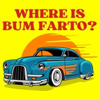 Where Is Bum Farto Funny T-Shirt