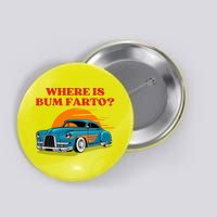 Where Is Bum Farto Funny Button