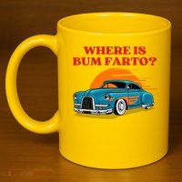 Where Is Bum Farto Funny 11oz C Handle Ceramic Mug