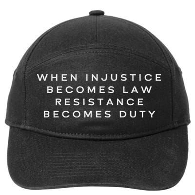 When Injustice Becomes Law Resistance Becomes Duty 7-Panel Snapback Hat
