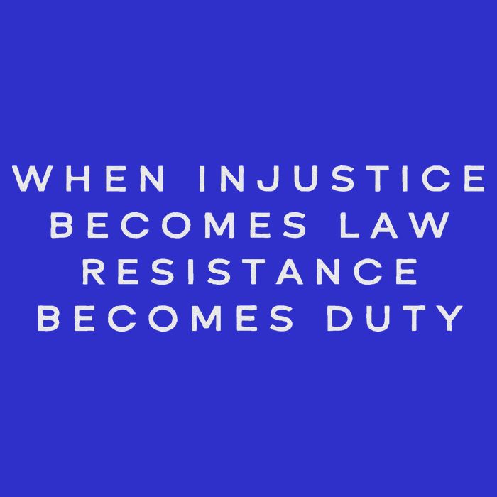 When Injustice Becomes Law Resistance Becomes Duty Button