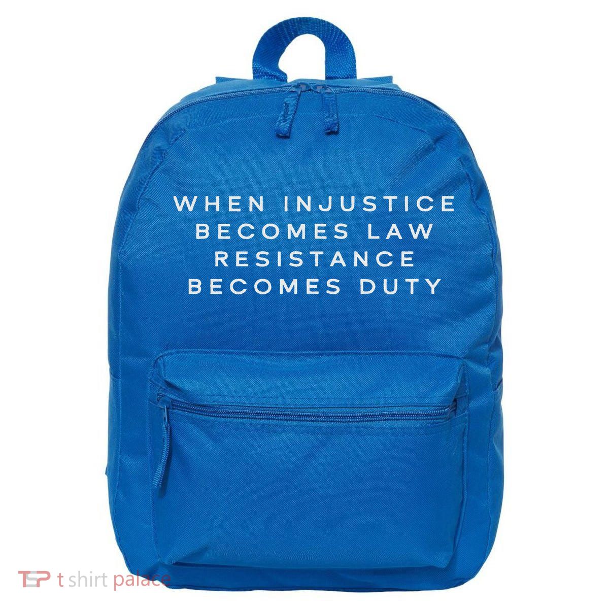 When Injustice Becomes Law Resistance Becomes Duty 16 in Basic Backpack